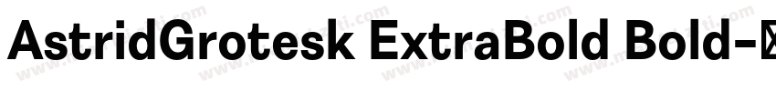 AstridGrotesk ExtraBold Bold字体转换